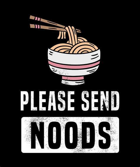 Send synonyms, send pronunciation, send translation, english dictionary definition of send. Please Send Noods Funny Japan Ramen Gift Digital Art by ...