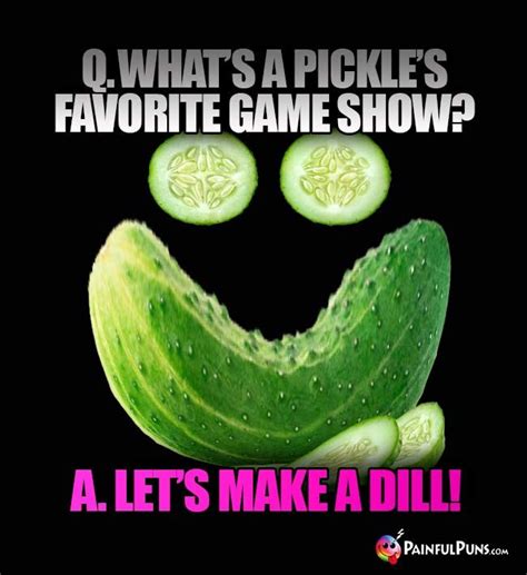 Q What Is A Pickles Favorite Game Show A Lets Make A Dill
