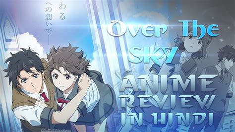 Over The Sky Anime Review In Hindi Kimi Wa Kanata Anime Review In