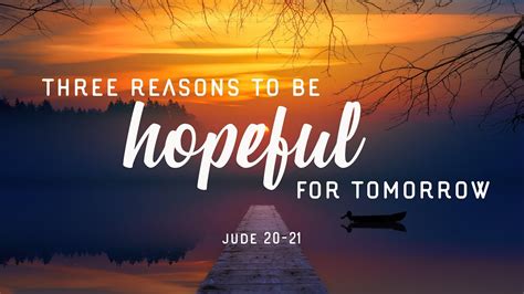 Three Reasons To The Hopeful For Tomorrow Sermon On Jude 20 21 Youtube