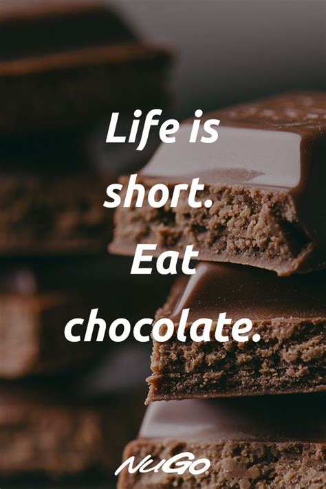 Life Is Short Eat Chocolate Quote Chocolate Chocolate Lovers Quotes Chocolate Benefits