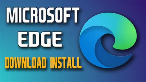 Microsoft Edge Browser Download Install YouTube