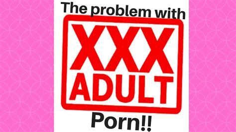 The Problem With Porn Warning Graphic Content Youtube