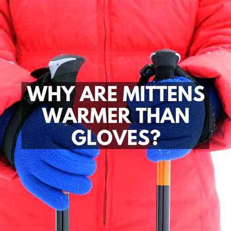Are Mittens Warmer Than Gloves