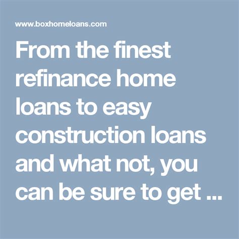 From The Finest Refinance Home Loans To Easy Construction Loans And