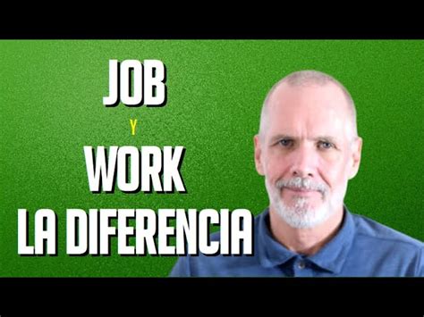 Diferencia Entre Job Y Work ¿cuál Es
