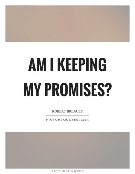 Am I Keeping My Promises Picture Quotes
