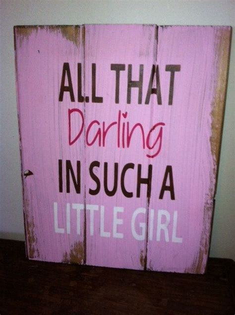 All That Darling In Such A Little Girl 13x14 Hand Painted Wood Sign