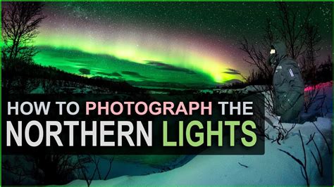 How To Photograph The Northern Lights Basic To Advanced Youtube