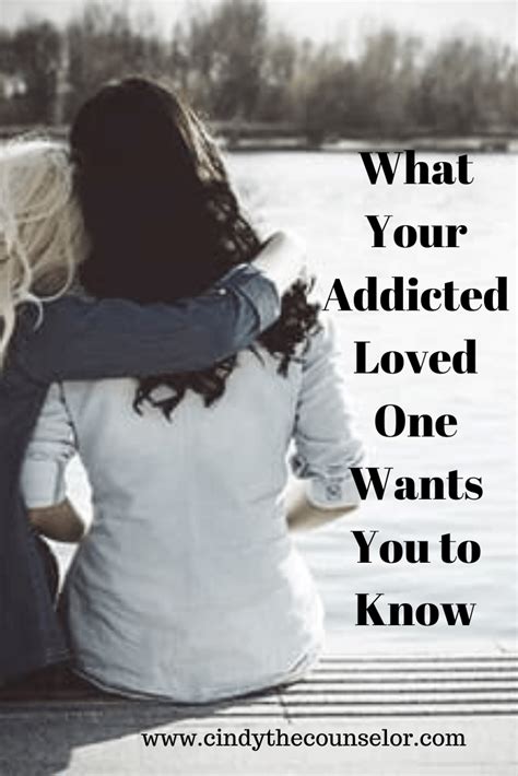 What Your Addicted Loved One Wants You To Know About Their Addiction