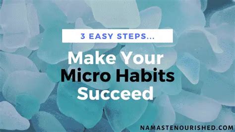 3 Easy Steps To Make Any Micro Habit Succeed Namaste Nourished