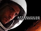 Approaching the Unknown: Trailer 1 - Trailers & Videos - Rotten Tomatoes