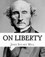 On Liberty by : John Stuart Mill: On Liberty Is a Philosophical Work in ...
