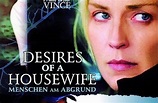 Desires of a Housewife – Menschen ab Abgrund (2007) - Film | cinema.de