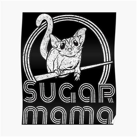 Sugar Mama Funny Sugar Glider For Sugar Glider Moms Poster By