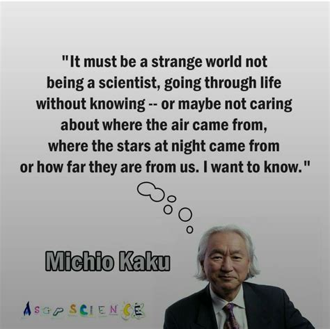 Michio Kaku Science Quotes I Want To Know Words