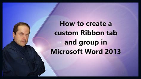 How To Create A Custom Ribbon Tab And Group In Microsoft Word 2013