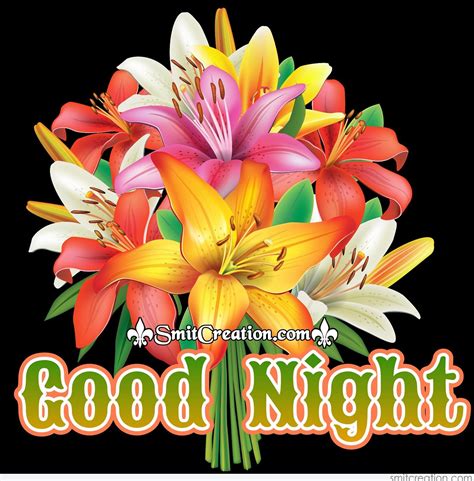 Good night flowers images with wishes or good night messages are very beautiful way of greeting friend for good night wishes. Good Night Flower Pictures and Graphics - SmitCreation.com ...