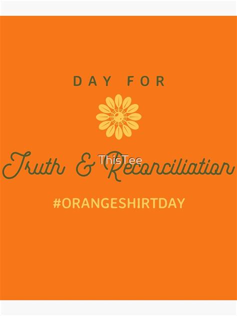 Orange Shirt Day Truth And Reconciliation Poster For Sale By Thistee Redbubble