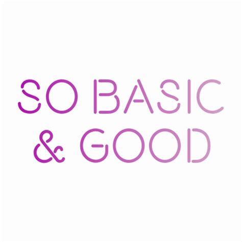 So Basic And Good