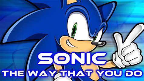 Sonic The Way That You Do With Lyrics Youtube