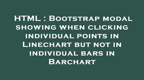 Html Bootstrap Modal Showing When Clicking Individual Points In Linechart But Not In
