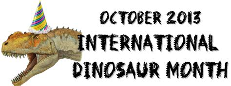 October 2013 E News Its International Dinosaur Month And The Award