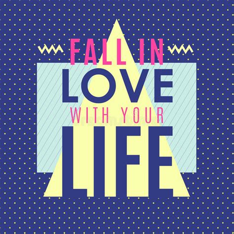 Fall In The Love With Your Life Stock Vector Illustration Of