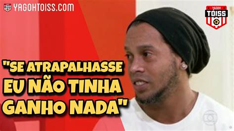 Ronaldinho Fala Sobre As Noitadas Pol Micas Entrevista De Youtube