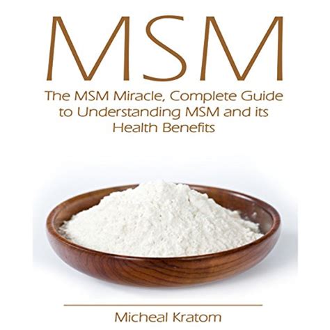 Msm The Msm Miracle Complete Guide To Understanding Msm And Its