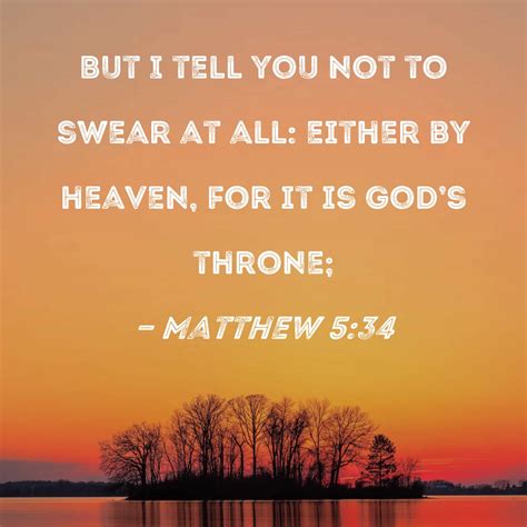 Matthew 534 But I Tell You Not To Swear At All Either By Heaven For