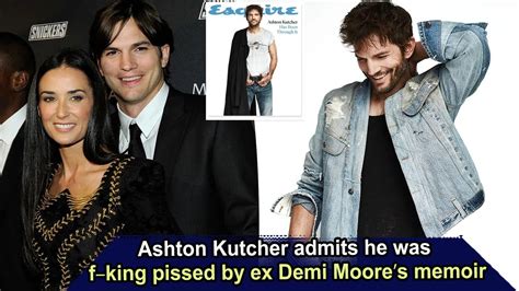 ashton kutcher admits he was f king pissed by ex demi moore s memoir sunews youtube