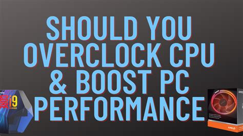Should You Overclock Cpu And Boost Pc Performance