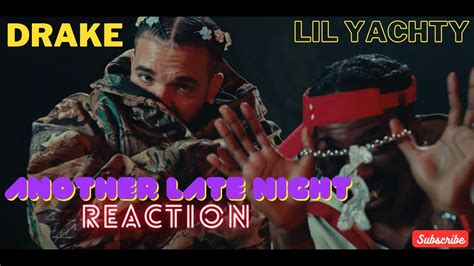 Drake Ft Lil Yachty Another Late Night Reaction For All The Dogs