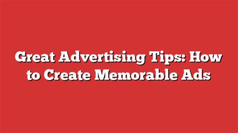 Great Advertising Tips How To Create Memorable Ads Froggy Ads