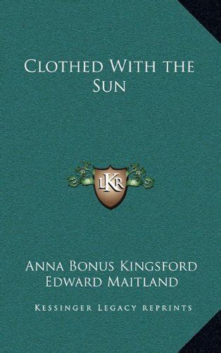Clothed With The Sun Kingsford Anna Bonus Maitland Edward Amazon Com Books