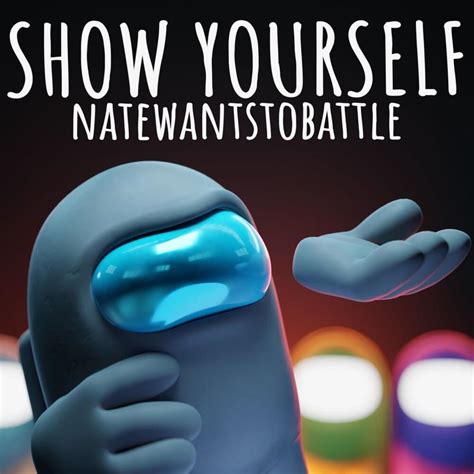 Natewantstobattle Show Yourself Lyrics Genius Lyrics