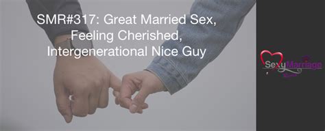 Great Married Sex Feeling Cherished And Intergenerational Nice Guy Official Site For Shannon
