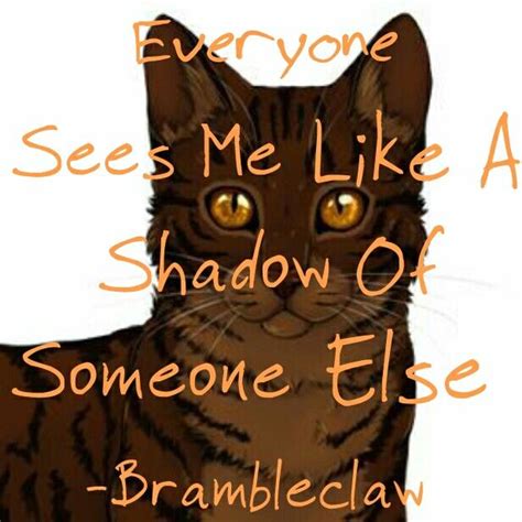 Everyone Sees Me Like A Shadow Of Someone Else Brambleclaw By Sissycat210 Warrior Cats