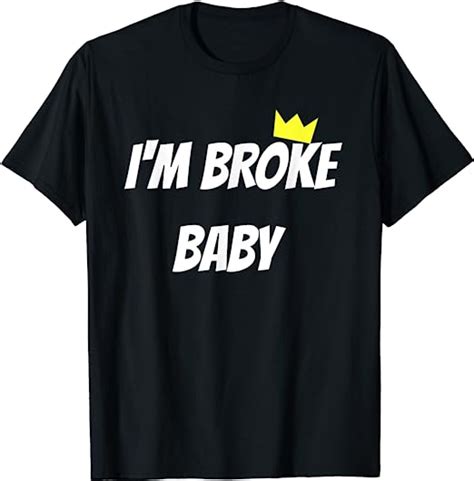 Im Broke Baby T Shirt Funny Christmas T Idea Clothing