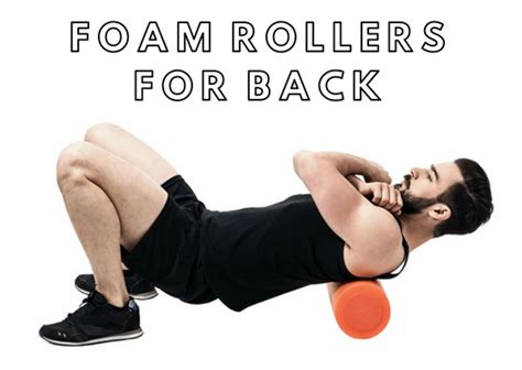 How To Use Foam Roller For Back Chooserly