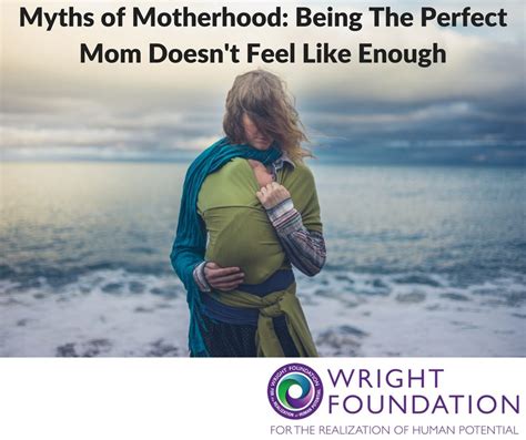 Myths About Motherhood Being The Perfect Mom Wright Foundation