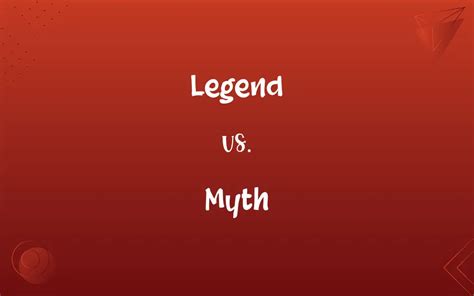 Legend Vs Myth Whats The Difference