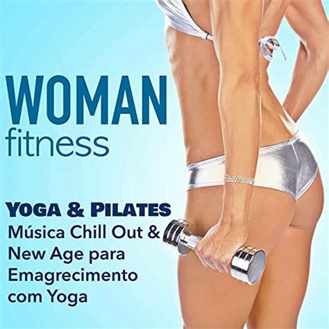 Woman Fitness Aula De Yoga E Pilates Música Chill Out And New Age Para