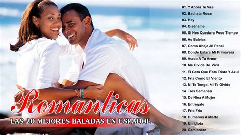 Las 30 Mejores Baladas En Español Las Mejores Canciones De Amor En