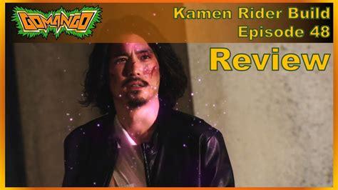 Kamen Rider Build Episode 48 Review Gmtc Youtube