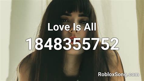 Love Is All Roblox Id Roblox Music Codes