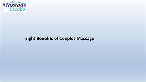 Eight Benefits Of Couples Massage By Massage Escape Issuu