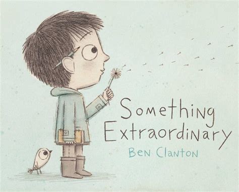 Something Extraordinary | Book by Ben Clanton | Official Publisher Page ...