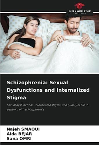 schizophrenia sexual dysfunctions and internalized stigma sexual dysfunctions internalized